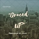 Graced Up -By- Vaypor